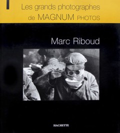 Marc Riboud les grands photographes de Magnum Photos Hachette Alessandra Mauro 2007