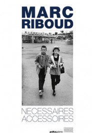 Marc Riboud Nécessaires accessoires Michel Perry J. M. Weston Catherine Chaine Polka Galerie Gourcuff Gradenigro 2012