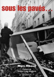 Marc Riboud Sous les pavés Seloua Luste-Boulbina Raymond Mason mai 68 2008
